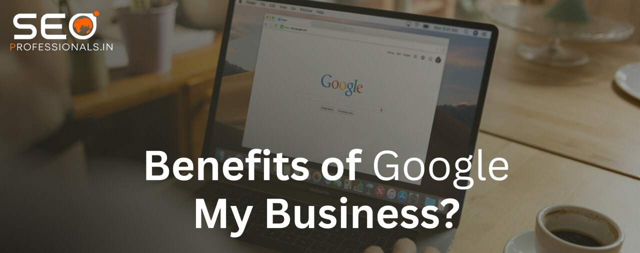 What are the Benefits of Google My Business?